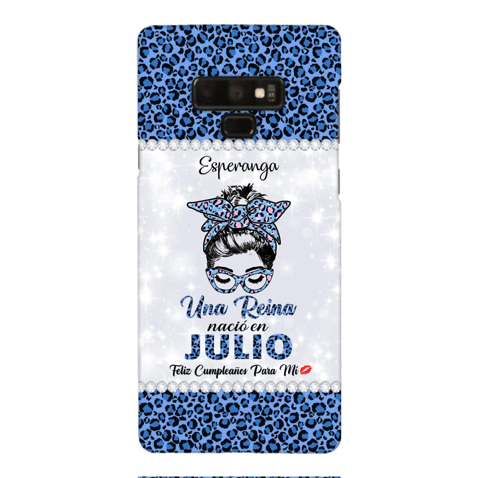 Personalized Una Reina Nacio En Julio Phone Case Printed 22APR-HC13