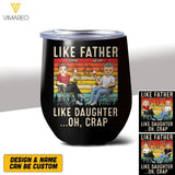 Personalized Like Father Like Daughter Wine Tumbler Printed 22APR-VQ14
