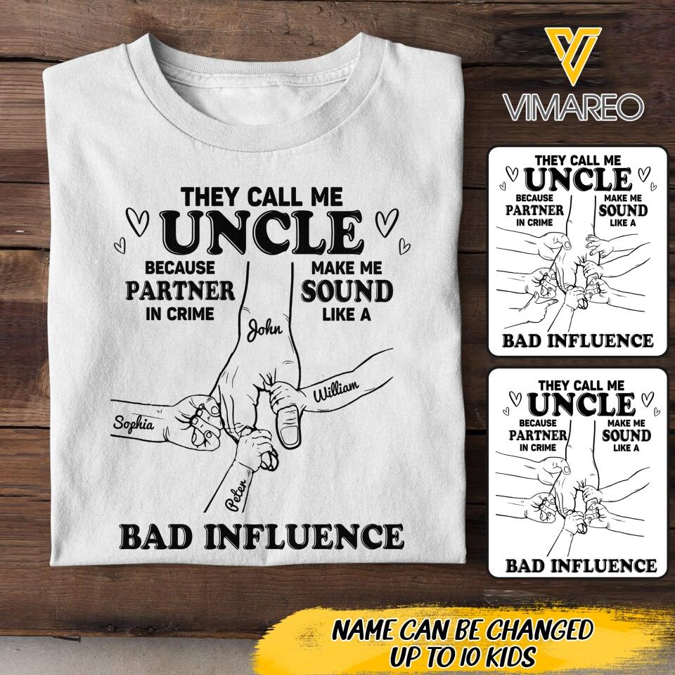 Personalized They Call Me Uncle Because Partner In Crime Make Me Sound Like A Bad Influence Tshirt QTDT1804