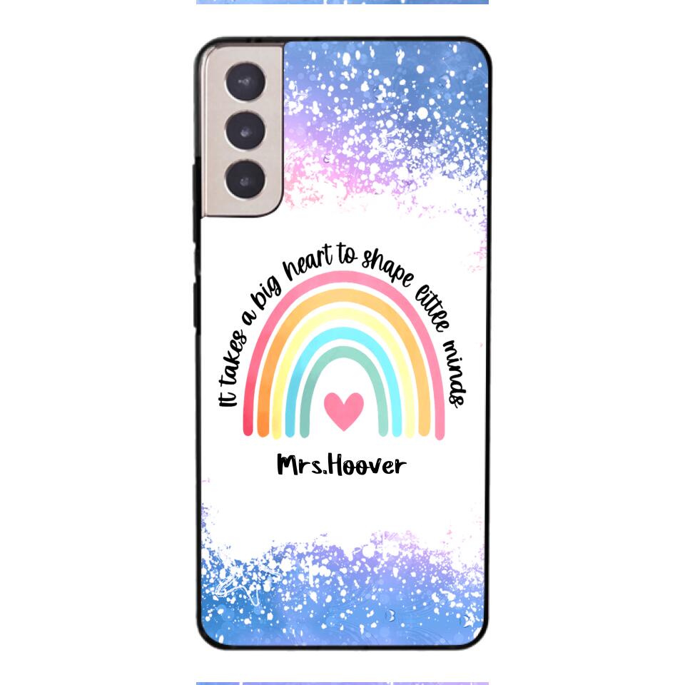 PERSONALIZED IT TAKES A BIG HEART TO SHAPE LITTE MINDS PHONECASE QTVQ2704