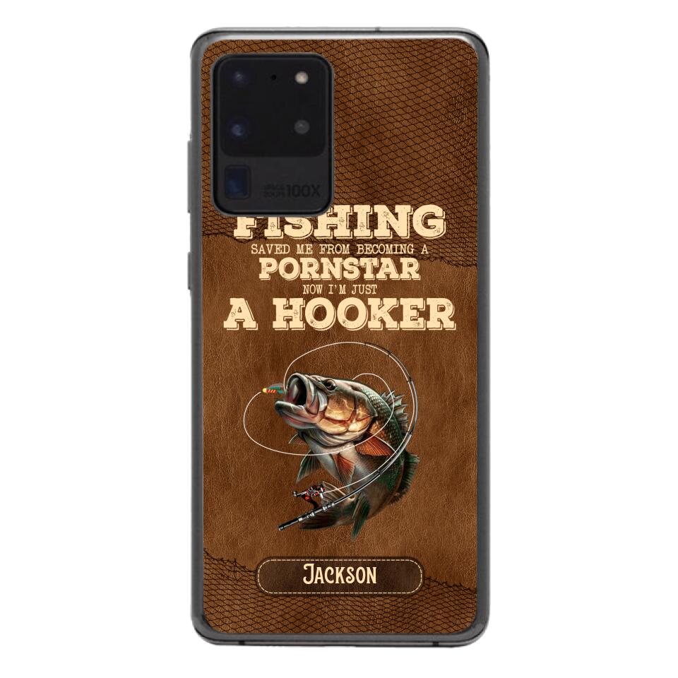 PERSONALIZED FISHING SAVED ME FROM BECOMING A PORNSTAR NOW I'M JUST A HOOKER PHONECASE QTDT1005