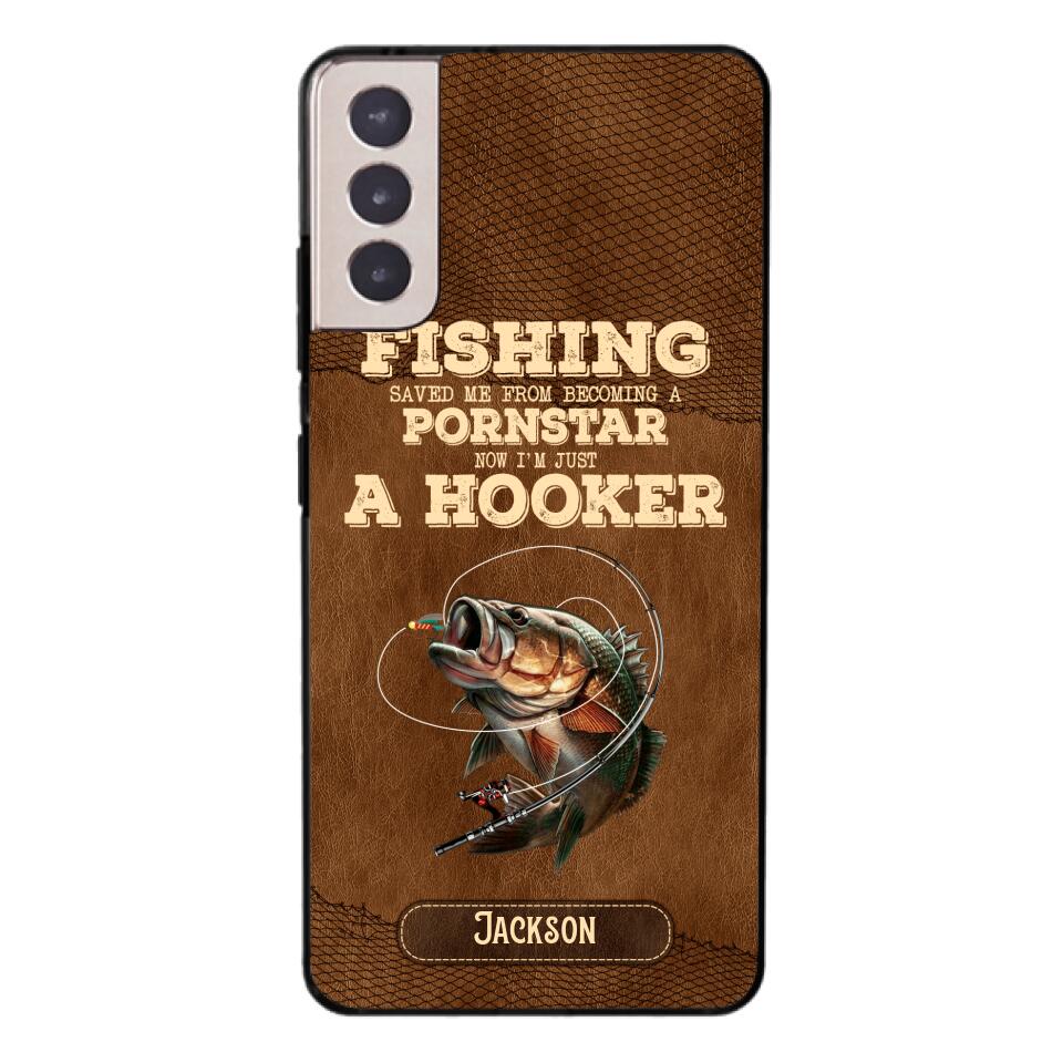 PERSONALIZED FISHING SAVED ME FROM BECOMING A PORNSTAR NOW I'M JUST A HOOKER PHONECASE QTDT1005