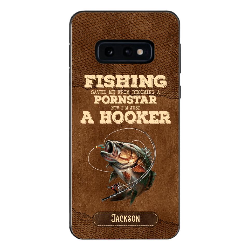 PERSONALIZED FISHING SAVED ME FROM BECOMING A PORNSTAR NOW I'M JUST A HOOKER PHONECASE QTDT1005