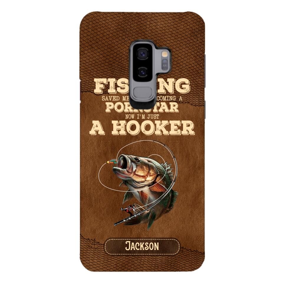 PERSONALIZED FISHING SAVED ME FROM BECOMING A PORNSTAR NOW I'M JUST A HOOKER PHONECASE QTDT1005