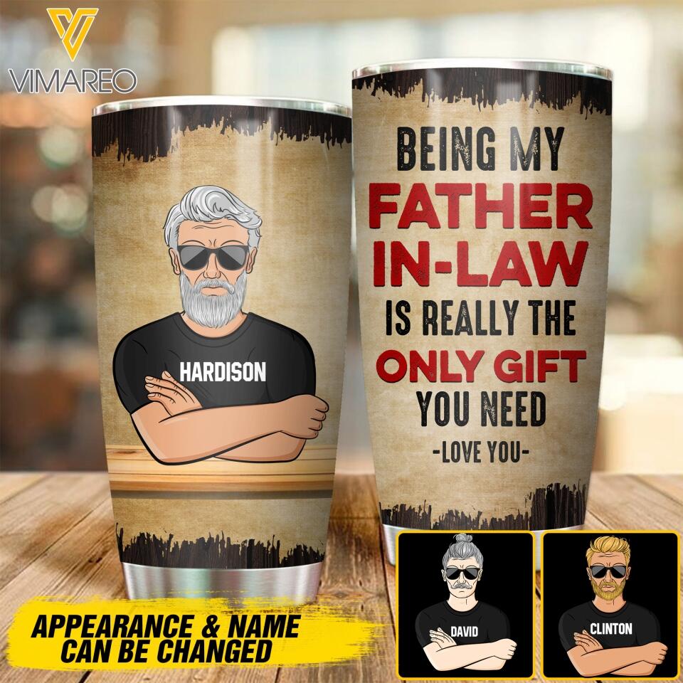 Personalized Being My Father In-law Is Really The Only Gift You Need Tumbler Printed NQDT1605