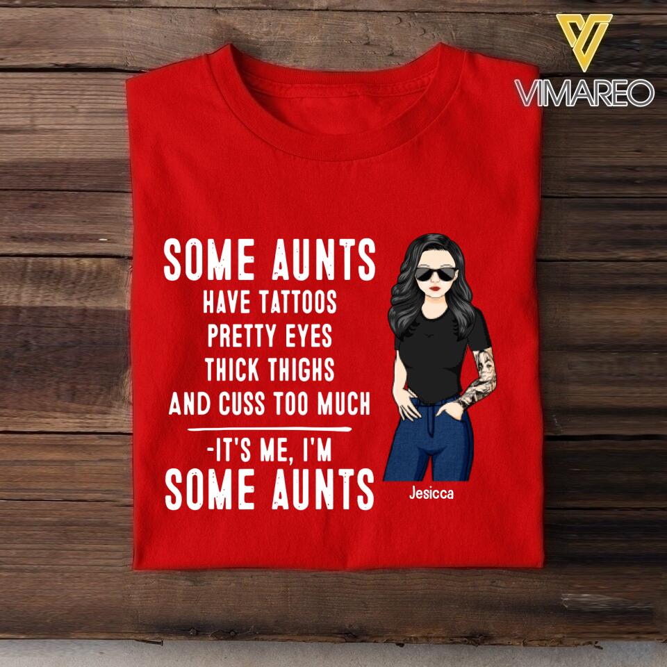 Personalized Some Aunts Have Tattoos Pretty Eyes Thick Things Tshirt Printed QTVQ1705