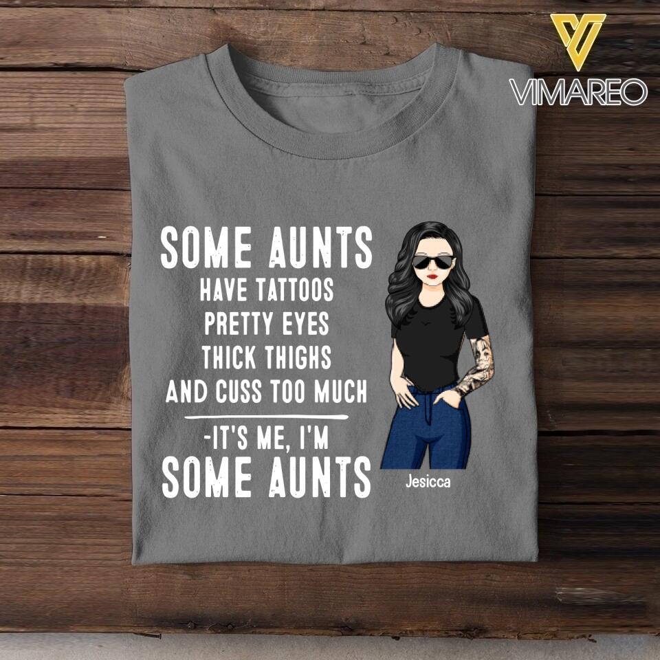 Personalized Some Aunts Have Tattoos Pretty Eyes Thick Things Tshirt Printed QTVQ1705