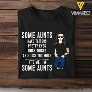 Personalized Some Aunts Have Tattoos Pretty Eyes Thick Things Tshirt Printed QTVQ1705