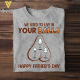 PERSONALIZED WE USED TO LIVE IN YOUR BALL HAPPY FATHER'S DAY TSHIRT NQVQ1605
