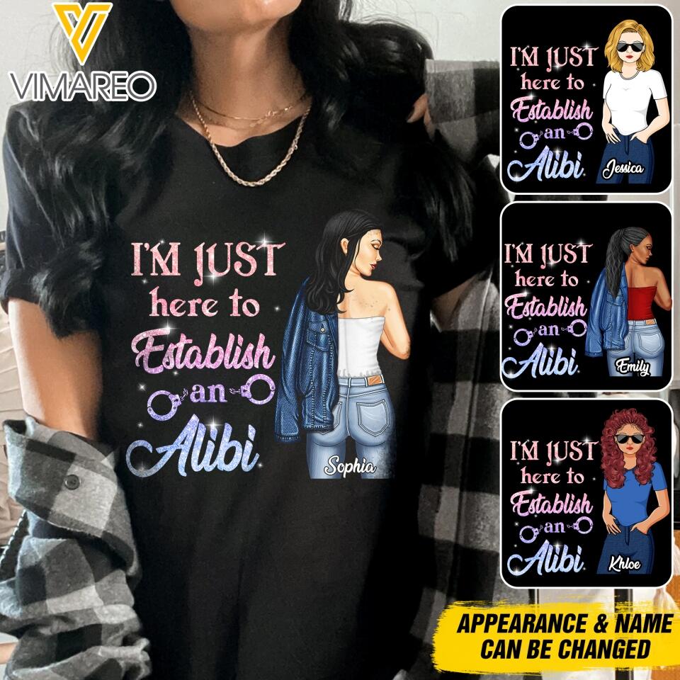 Personalized I'm Just Here To Establish An Alibi Tshirt Printed QTDT2105