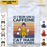 PERSONALIZED I RUN ON CAFFEINE CAT HAIR AND CUSS WORDS TSHIRTS NQVQ1705