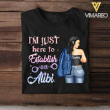 Personalized I'm Just Here To Establish An Alibi Tshirt Printed QTDT2105