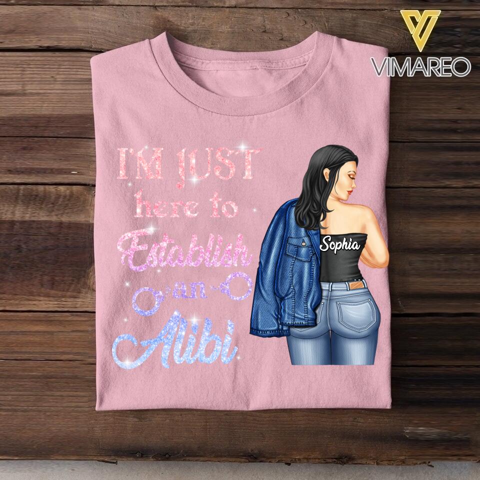 Personalized I'm Just Here To Establish An Alibi Tshirt Printed QTDT2105