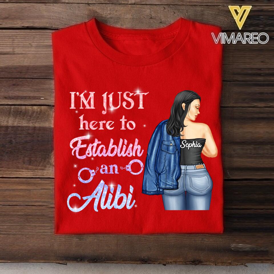 Personalized I'm Just Here To Establish An Alibi Tshirt Printed QTDT2105