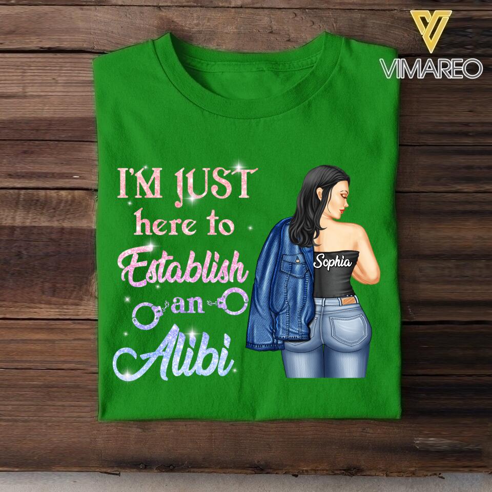 Personalized I'm Just Here To Establish An Alibi Tshirt Printed QTDT2105