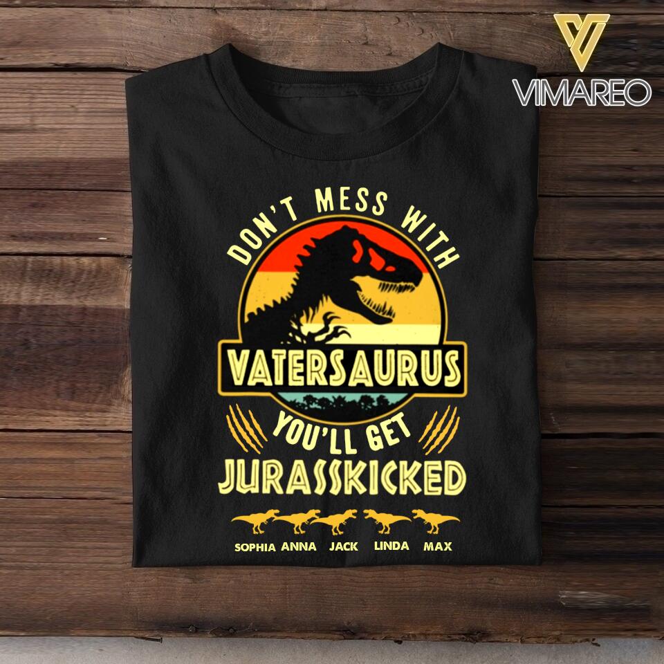 Personalized Don't Mess With Vatersaurus You'll Get Jurasskicked Kid Name  Tshirt Printed QTHC2605