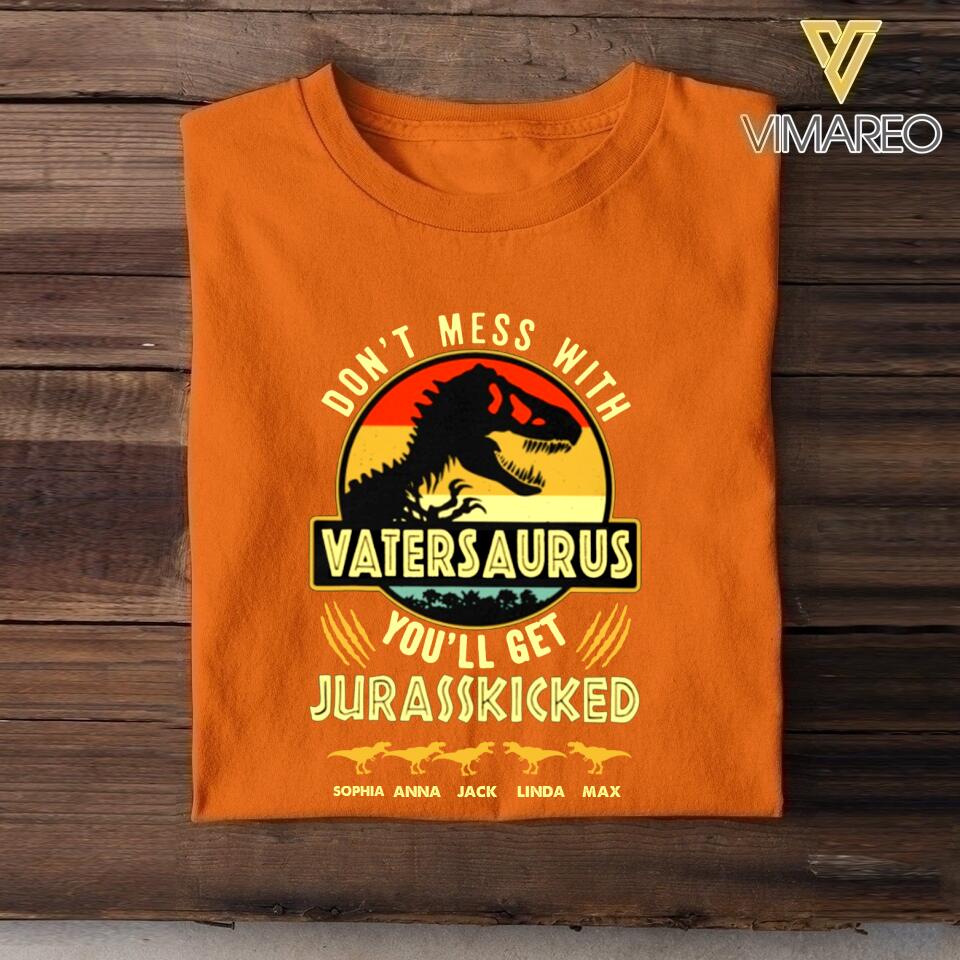 Personalized Don't Mess With Vatersaurus You'll Get Jurasskicked Kid Name  Tshirt Printed QTHC2605