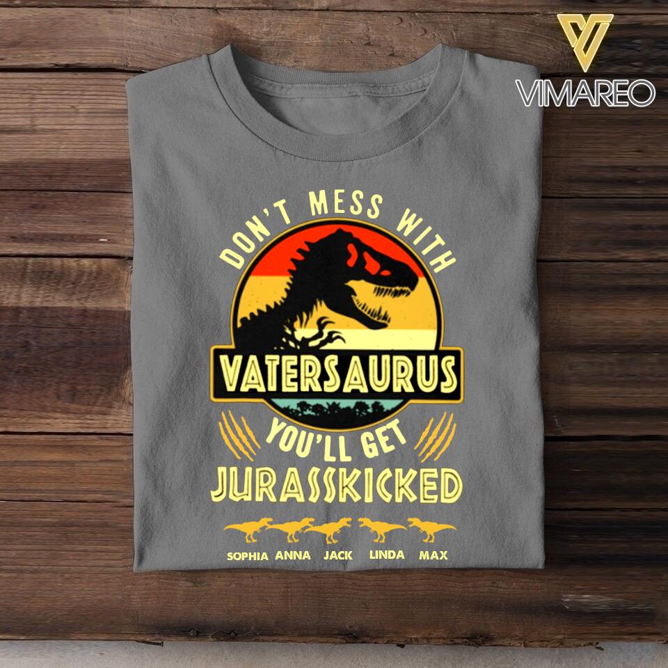 Personalized Don't Mess With Vatersaurus You'll Get Jurasskicked Kid Name  Tshirt Printed QTHC2605