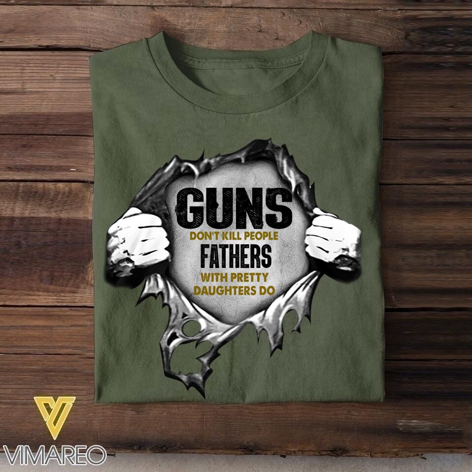 Personalized Guns Don't Kill People Fathers With Pretty Daughters Do Tshirt Printed QTHC0106