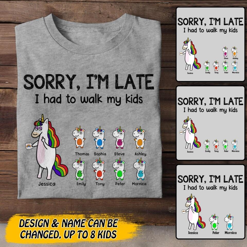 Personalized Sorry, I'm Late I Had To Walk My Kids Tshirt Printed 22JUL-DT14