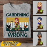 Personalized Gardening Because Murder Is Wrong Tshirt Printed NQDT1506