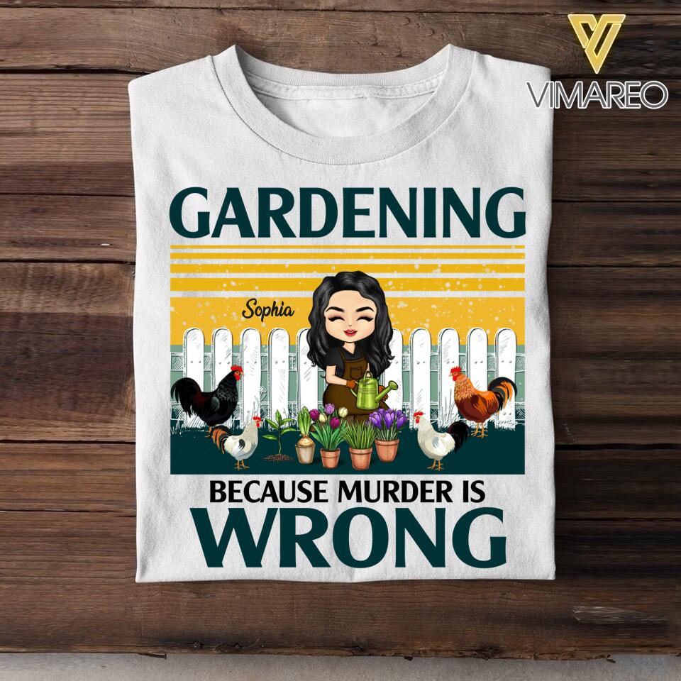 Personalized Gardening Because Murder Is Wrong Tshirt Printed NQDT1506