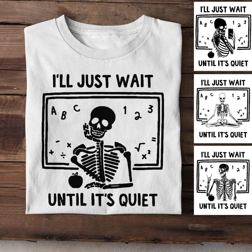 Personalized I'll Just Wait Until It's Quiet Sku Tshirt Printed NQVQ2106