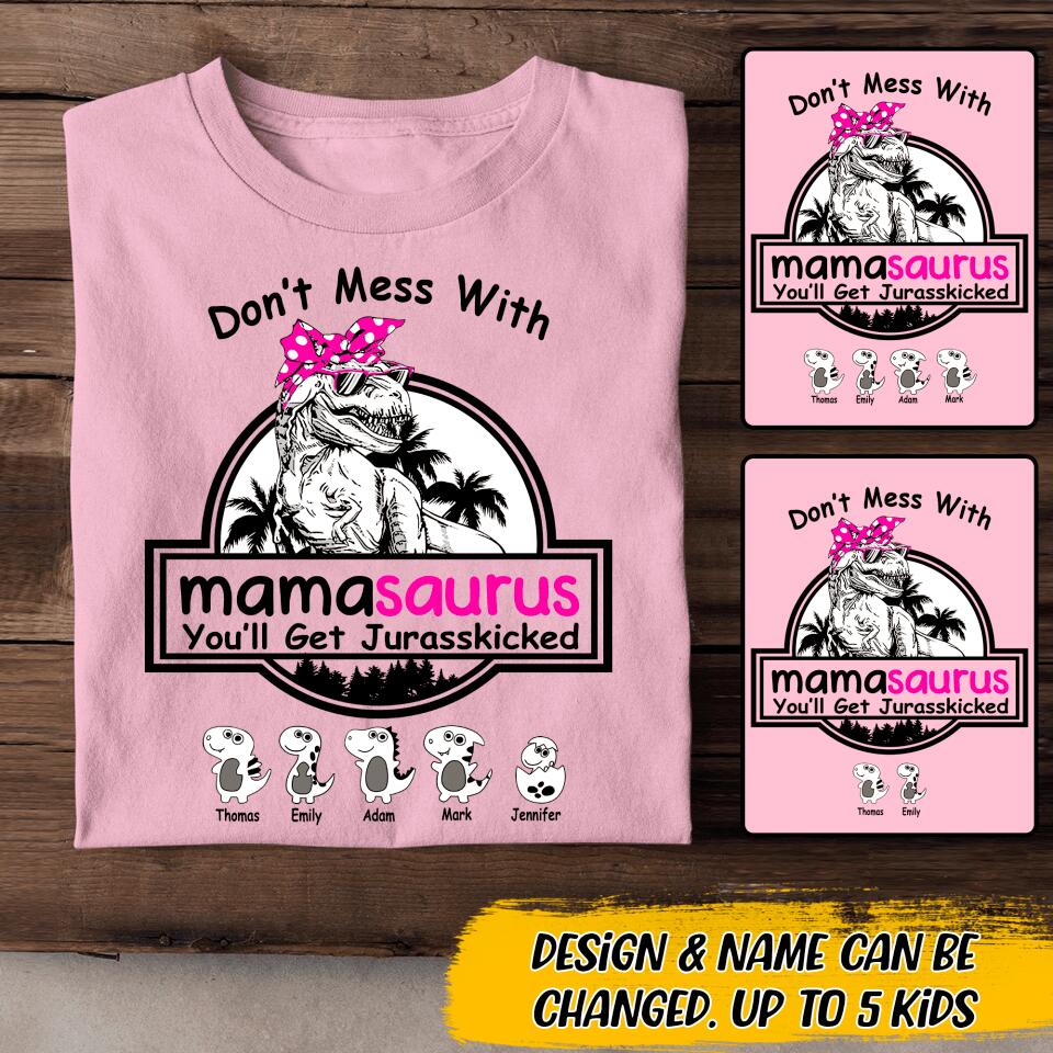 Personalized Don't Mess With Mamasaurus You'll Get Jurasskicked Tshirt Printed 22JUL-DT24