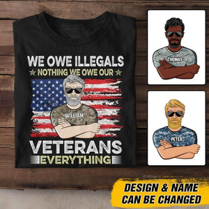 Personalized We Owe illegals Nothing We Owe Our US Veterans Tshirt Printed QTDT2906