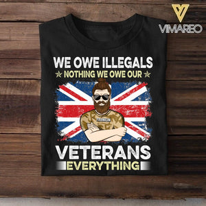 Personalized We Owe illegals Nothing We Owe Our UK Veterans Tshirt Printed QTDT2906