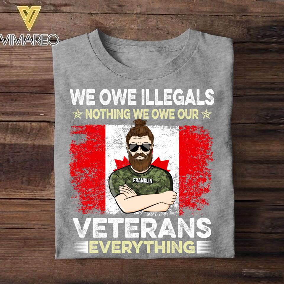 Personalized We Owe illegals Nothing We Owe Our Canadian Veterans Tshirt Printed QTDT2906