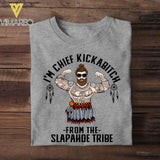 Personalized I'm Chief Kickabitch From The Slapahoe Tribe Tshirt Printed QTDT0507