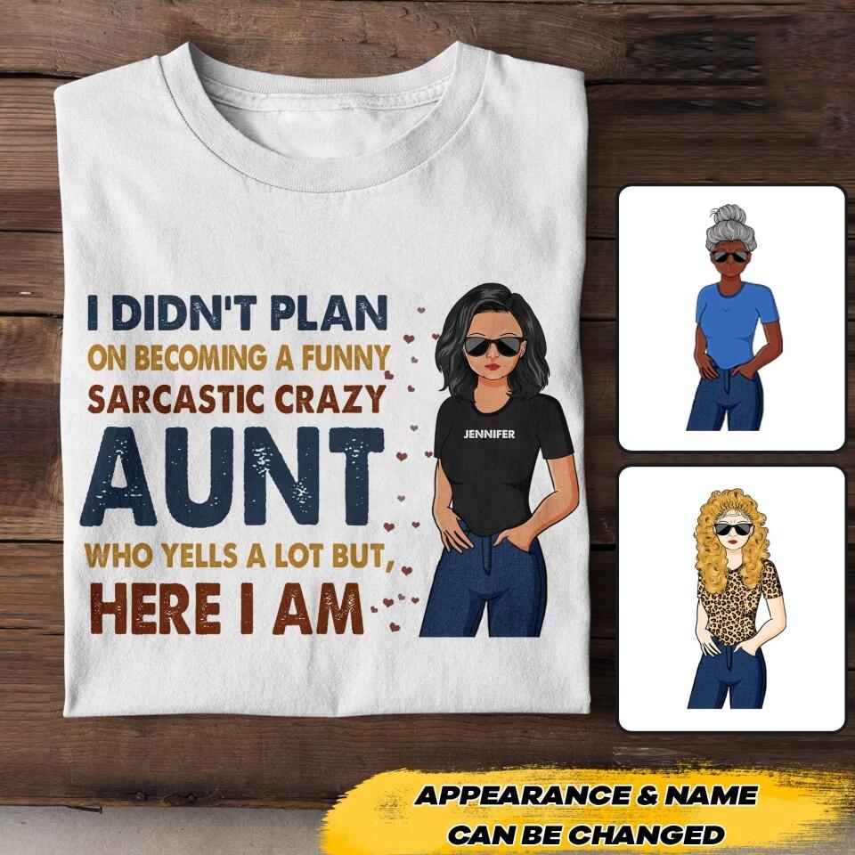 Personalized I Didn't Plan On Becoming A Funny, Sarcastic Crazy Aunt Tshirt Printed NQHC0707