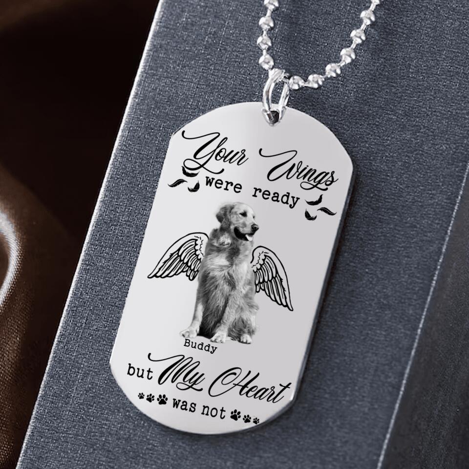 DH Personalized Your Wings Were Ready But My Heart Was Not Dog Tag Printed NQDT0807