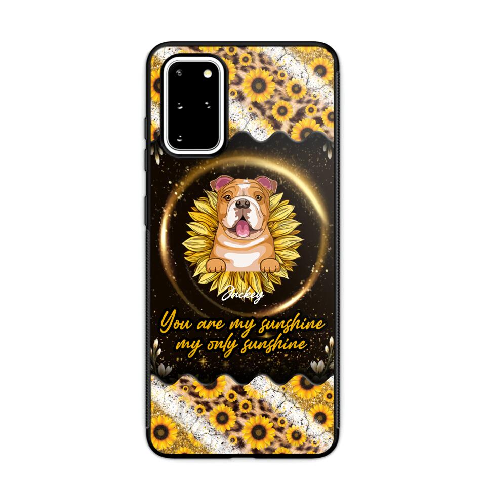 Personalized You Are My Sunshine, My Only Sunshine Dog Phone Case Printed NQHQ1307