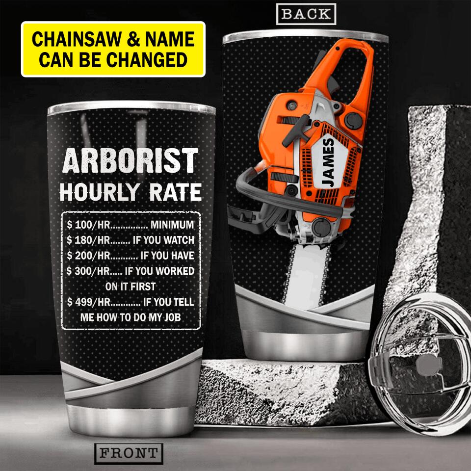 Personalized Arborist Hourly Rate Tumbler Printed 22JUY-HY16