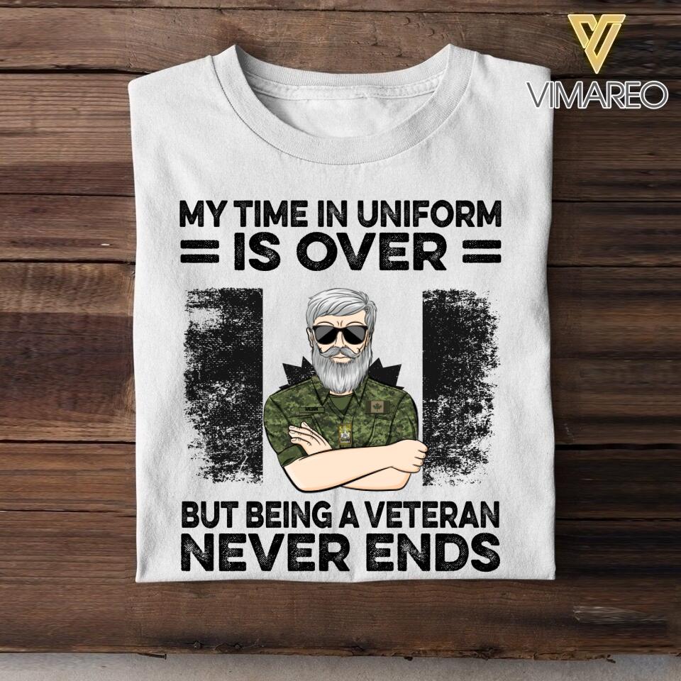 Personalized My Time In Uniform Is Over But Being A Canadian Veteran Never Ends Tshirt Printed QTDT1907