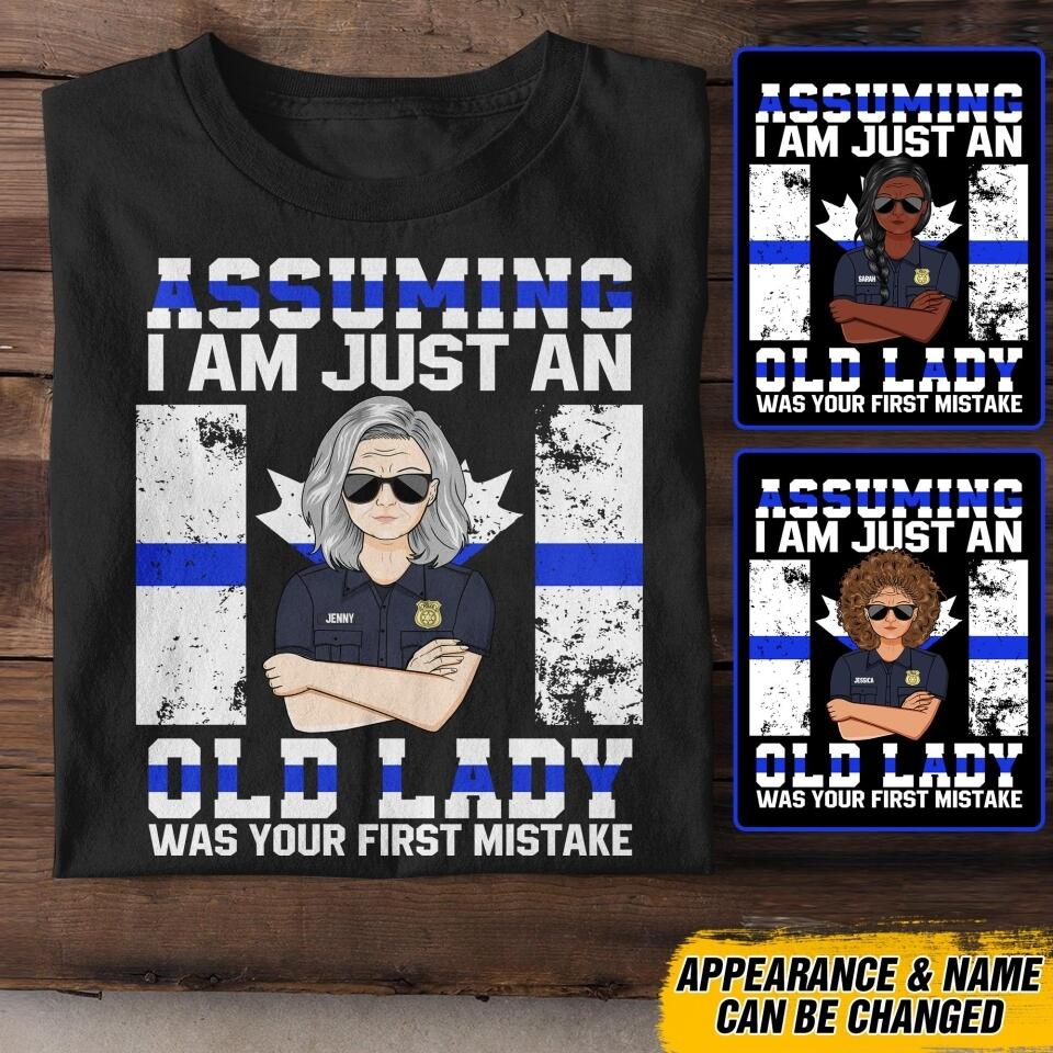Personalized Assuming I Am Just An Old Lady Canadian Police Tshirt Printed QTDT1907