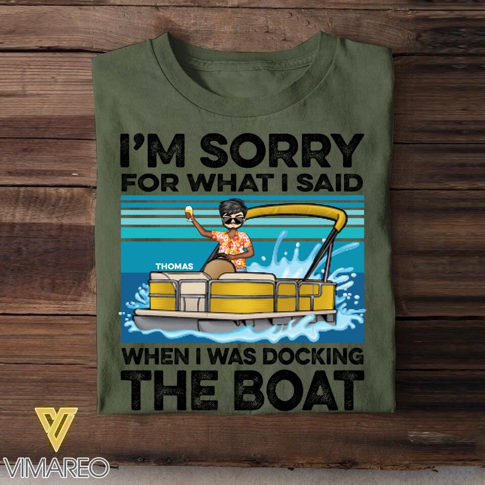 Personalized Pontoon Captain Sorry For What I Said When I Was Docking The Boat - When I Was Docking The Boat Tshirt Printed 22JUY-DT22