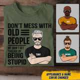Personalized Don't Mess With Old People We Didn't Get This Age By Being Stupid Tshirt Printed QTDT2707