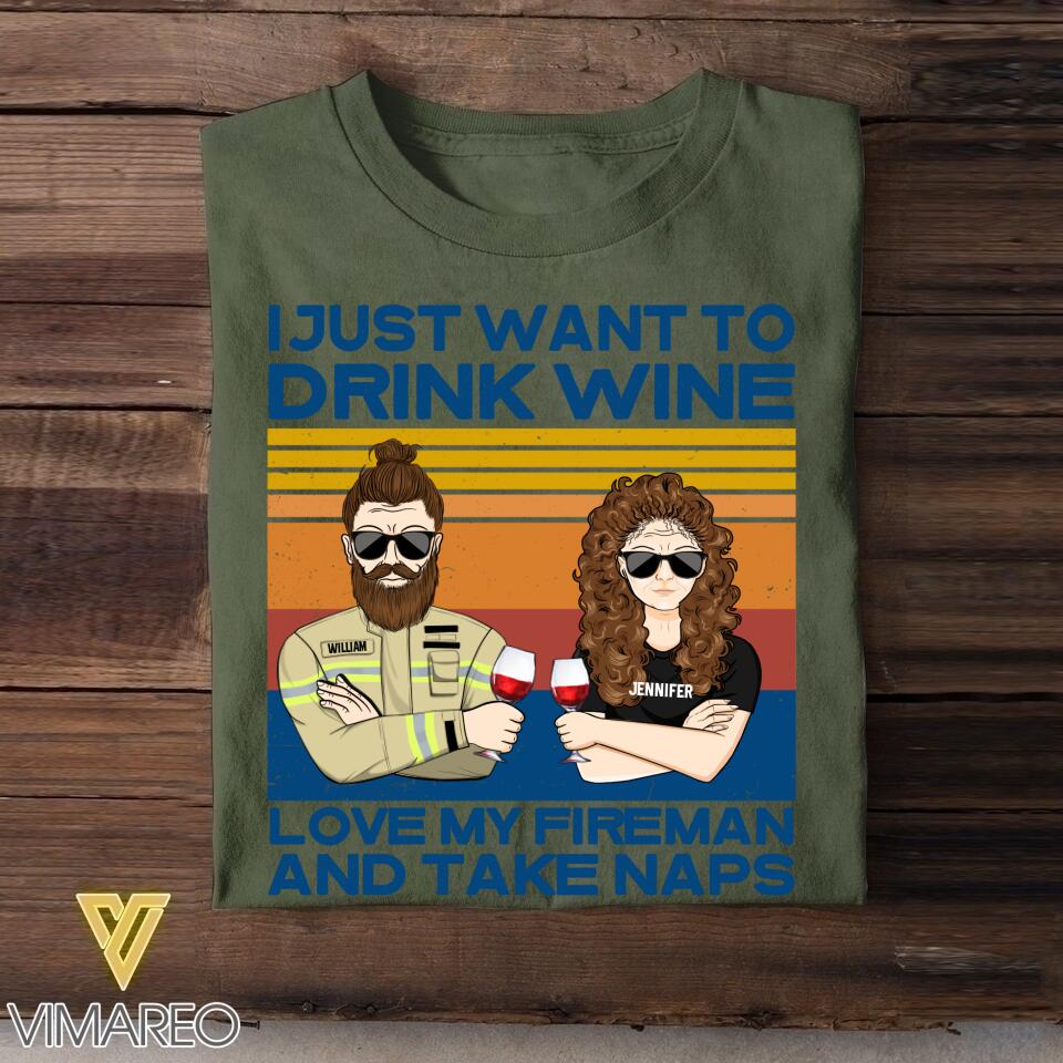 Personalized Just Want To Drink Wine Love My Fireman And Take Naps Tshirt Printed QTDT2807