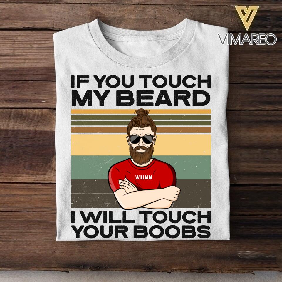 Personalized If You Touch My Beard I Will Touch Your Boobs Tshirt Printed QTDT2907