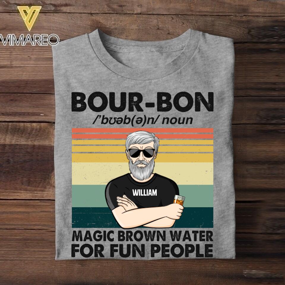Personalized Bourbon Noun Magic Brown Water For Fun People Tshirt Printed 22AUG-DT02