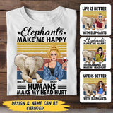 Personalized Elephants Make Me Happy Human Makes My Head Hurt Tshirt Printed QTMA0308