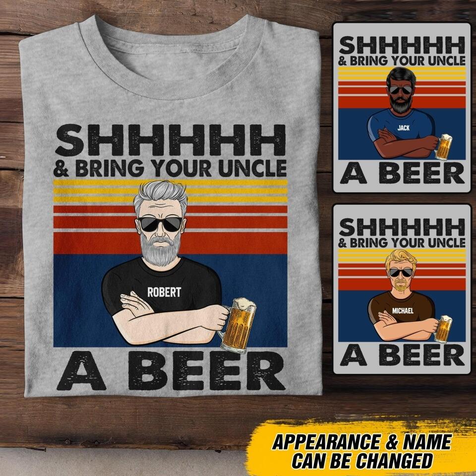 Personalized Shhhh Bring Your Uncle A Beer Tshirt Printed 22AUG-DT03