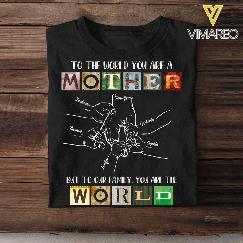 Personalized To The World You Are A Mother Tshirt Printed QTDT0408
