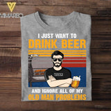 Personalized Just Want To Drink Beer And Ignore All Of My Old Man Problems Tshirt Printed 22AUG-HQ04