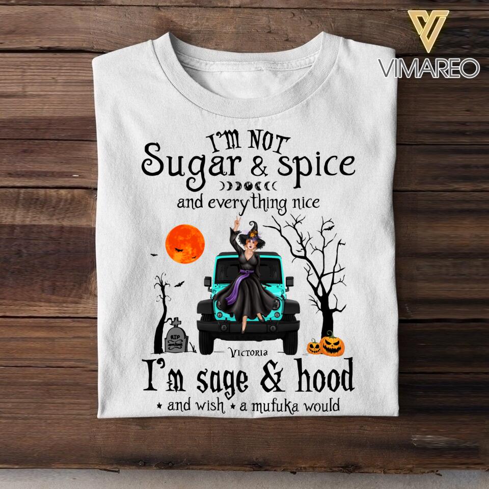 Personalized I'm Not Sugar And Spice Evething Nice I'm Saga Hood And Wish A Mufuka Would Witch Halloween Tshirt Printed QTVQ1208
