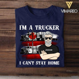 Personalized I'm A Canadian Trucker I Can't Stay Home Tshirt Printed QTDT2608