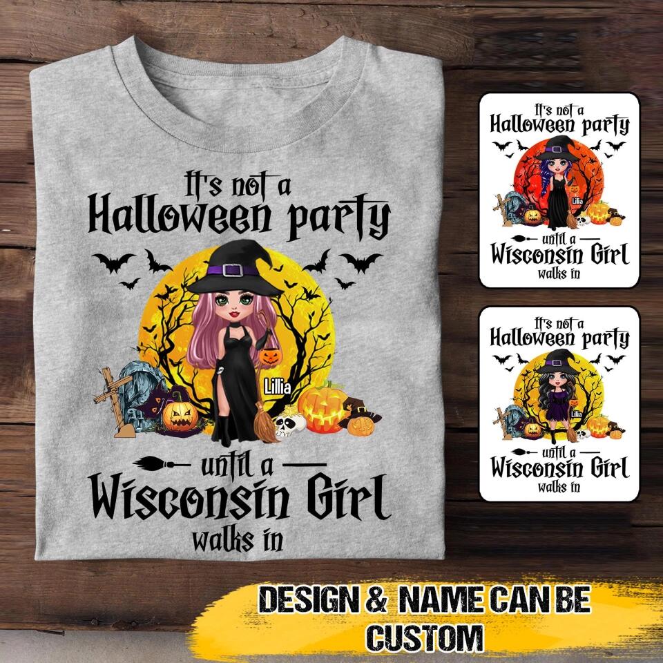 Personalized It's Not A Halloween Party Until A Wisconsin Girl Walks In Tshirt Printed 22SEP-HQ05